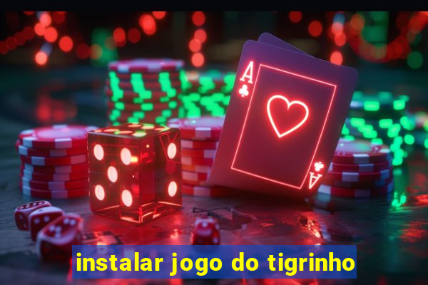 instalar jogo do tigrinho